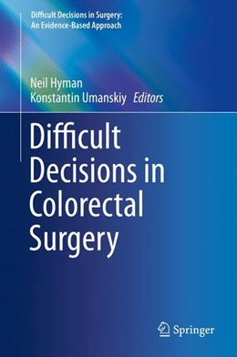 Abbildung von Hyman / Umanskiy | Difficult Decisions in Colorectal Surgery | 1. Auflage | 2017 | beck-shop.de