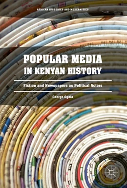 Abbildung von Ogola | Popular Media in Kenyan History | 1. Auflage | 2017 | beck-shop.de