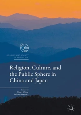 Abbildung von Welter / Newmark | Religion, Culture, and the Public Sphere in China and Japan | 1. Auflage | 2017 | beck-shop.de
