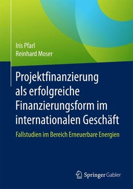 Abbildung von Pfarl / Moser | Projektfinanzierung als erfolgreiche Finanzierungsform im internationalen Geschäft | 1. Auflage | 2017 | beck-shop.de