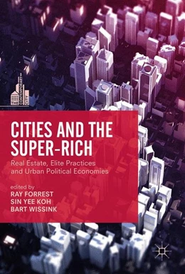 Abbildung von Forrest / Koh | Cities and the Super-Rich | 1. Auflage | 2017 | beck-shop.de