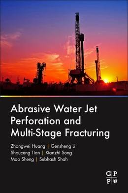 Abbildung von Huang / Li | Abrasive Water Jet Perforation and Multi-Stage Fracturing | 1. Auflage | 2017 | beck-shop.de