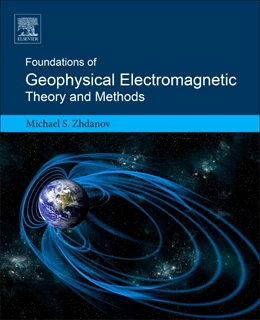 Abbildung von S Zhdanov | Foundations of Geophysical Electromagnetic Theory and Methods | 2. Auflage | 2017 | beck-shop.de