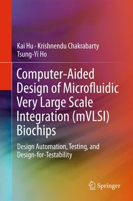 Abbildung von Hu / Chakrabarty | Computer-Aided Design of Microfluidic Very Large Scale Integration (mVLSI) Biochips | 1. Auflage | 2017 | beck-shop.de
