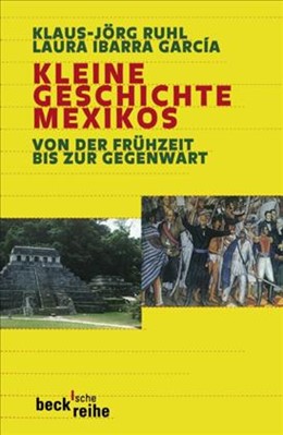 Cover: Ruhl, Klaus-Jörg / Ibarra Garcia, Laura, Kleine Geschichte Mexikos