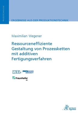 Abbildung von Wegener | Ressourceneffiziente Gestaltung von Prozessketten mit additiven Fertigungsverfahren | 1. Auflage | 2017 | beck-shop.de