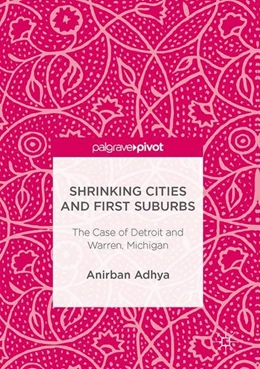 Abbildung von Adhya | Shrinking Cities and First Suburbs | 1. Auflage | 2017 | beck-shop.de