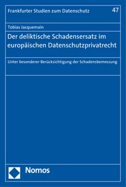 Abbildung von Jacquemain | Der deliktische Schadensersatz im europäischen Datenschutzprivatrecht | 1. Auflage | 2017 | 47 | beck-shop.de