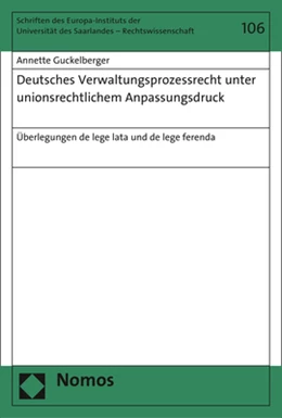 Abbildung von Guckelberger | Deutsches Verwaltungsprozessrecht unter unionsrechtlichem Anpassungsdruck | 1. Auflage | 2017 | 106 | beck-shop.de