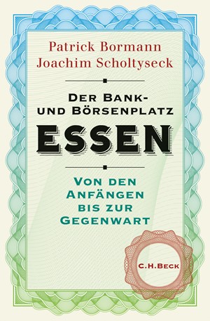 Cover: Joachim Scholtyseck|Patrick Bormann, Der Bank- und Börsenplatz Essen