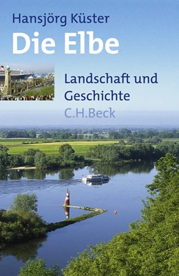 Abbildung von Küster, Hansjörg | Die Elbe | 1. Auflage | 2007 | beck-shop.de
