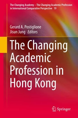 Abbildung von Postiglione / Jung | The Changing Academic Profession in Hong Kong | 1. Auflage | 2017 | beck-shop.de