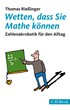 Cover: Rießinger, Thomas, Wetten, dass Sie Mathe können