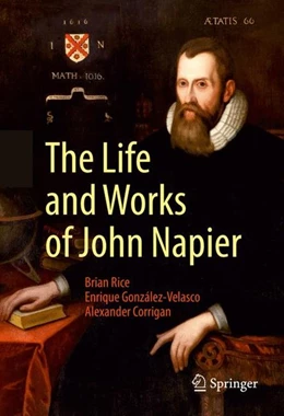 Abbildung von Rice / González-Velasco | The Life and Works of John Napier | 1. Auflage | 2017 | beck-shop.de