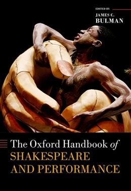 Abbildung von Bulman | The Oxford Handbook of Shakespeare and Performance | 1. Auflage | 2017 | beck-shop.de