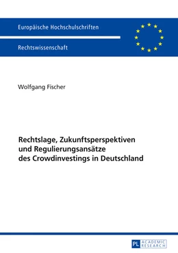 Abbildung von Fischer | Rechtslage, Zukunftsperspektiven und Regulierungsansätze des Crowdinvestings in Deutschland | 1. Auflage | 2017 | beck-shop.de
