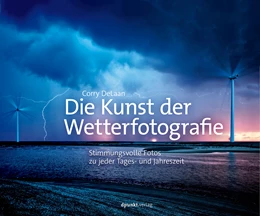 Abbildung von DeLaan | Die Kunst der Wetterfotografie | 1. Auflage | 2017 | beck-shop.de