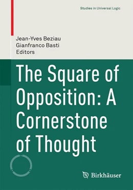 Abbildung von Béziau / Basti | The Square of Opposition: A Cornerstone of Thought | 1. Auflage | 2017 | beck-shop.de