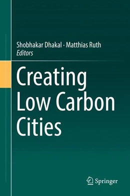 Abbildung von Dhakal / Ruth | Creating Low Carbon Cities | 1. Auflage | 2017 | beck-shop.de