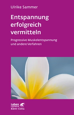 Abbildung von Sammer | Entspannung erfolgreich vermitteln (Leben Lernen, Bd. 130) | 1. Auflage | 2017 | beck-shop.de
