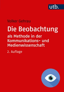 Abbildung von Gehrau | Die Beobachtung als Methode in der Kommunikations- und Medienwissenschaft | 2. Auflage | 2017 | beck-shop.de