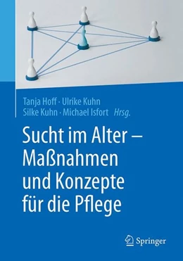 Abbildung von Hoff / Kuhn | Sucht im Alter - Maßnahmen und Konzepte für die Pflege | 1. Auflage | 2017 | beck-shop.de
