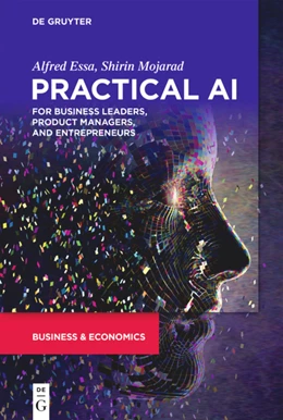 Abbildung von Essa / Mojarad | Practical AI for Business Leaders, Product Managers, and Entrepreneurs | 1. Auflage | 2022 | beck-shop.de