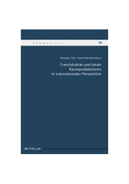 Abbildung von Tölle / Wehrhahn | Translokalität und lokale Raumproduktionen in transnationaler Perspektive | 1. Auflage | 2017 | 30 | beck-shop.de
