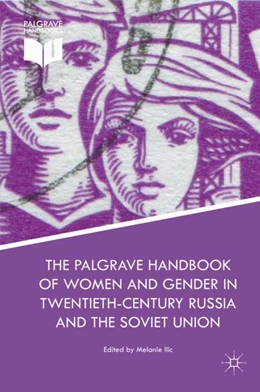 Abbildung von Ilic | The Palgrave Handbook of Women and Gender in Twentieth-Century Russia and the Soviet Union | 1. Auflage | 2018 | beck-shop.de