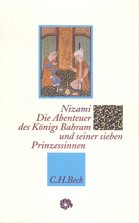 Cover: Nizami Gangawi, Ilyas Ibn-Yusuf, Die Abenteuer des Königs Bahram und seiner sieben Prinzessinnen