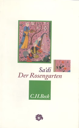 Abbildung von Sa'di, Muslih ad-Din | Der Rosengarten | 1. Auflage | 1998 | beck-shop.de