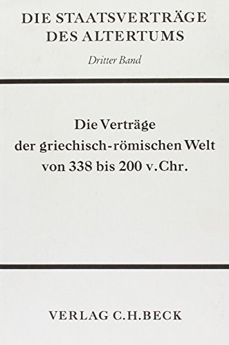Cover: Schmitt, Hatto H., Die Staatsverträge des Altertums  Bd. 3: Die Verträge der griechisch-römischen Welt von 338-200 v. Chr.