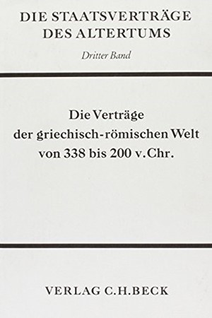 Cover: , Die Staatsverträge des Altertums  Bd. 3: Die Verträge der griechisch-römischen Welt von 338-200 v. Chr.