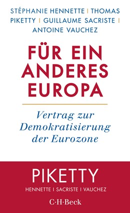 Cover: Hennette, Stéphanie / Piketty, Thomas / Sacriste , Guillaume / Vauchez, Antoine, Für ein anderes Europa