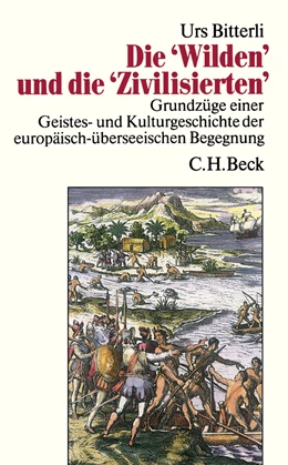 Abbildung von Bitterli, Urs | Die 'Wilden' und die 'Zivilisierten' | 3. Auflage | 2004 | beck-shop.de