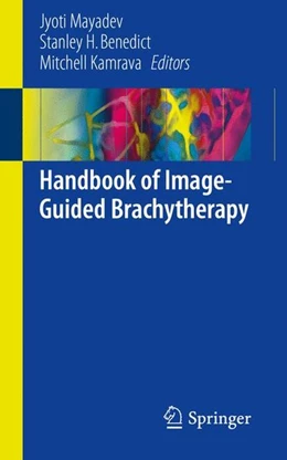Abbildung von Mayadev / Benedict | Handbook of Image-Guided Brachytherapy | 1. Auflage | 2017 | beck-shop.de