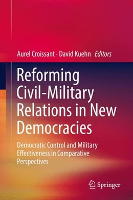 Abbildung von Croissant / Kuehn | Reforming Civil-Military Relations in New Democracies | 1. Auflage | 2017 | beck-shop.de
