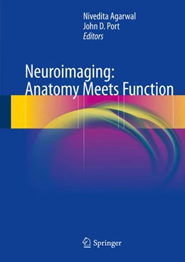 Abbildung von Agarwal / Port | Neuroimaging: Anatomy Meets Function | 1. Auflage | 2017 | beck-shop.de