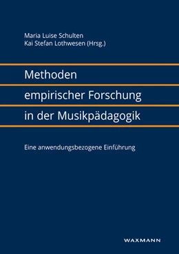 Abbildung von Schulten / Lothwesen | Methoden empirischer Forschung in der Musikpädagogik | 1. Auflage | 2017 | beck-shop.de