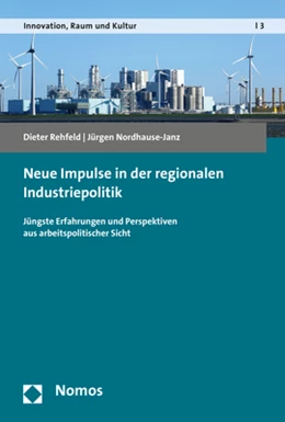 Abbildung von Rehfeld / Nordhause-Janz | Neue Impulse in der regionalen Industriepolitik | 1. Auflage | 2017 | 3 | beck-shop.de