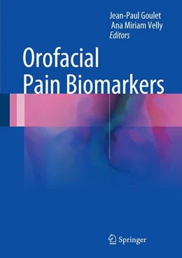 Abbildung von Goulet / Velly | Orofacial Pain Biomarkers | 1. Auflage | 2017 | beck-shop.de