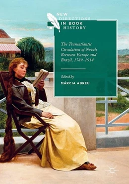 Abbildung von Abreu | The Transatlantic Circulation of Novels Between Europe and Brazil, 1789-1914 | 1. Auflage | 2017 | beck-shop.de