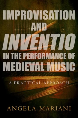 Abbildung von Mariani | Improvisation and Inventio in the Performance of Medieval Music | 1. Auflage | 2018 | beck-shop.de