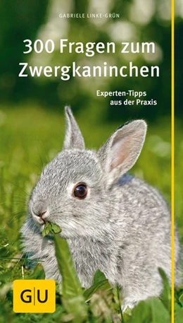 Abbildung von Linke-Grün | 300 Fragen zum Zwergkaninchen | 1. Auflage | 2016 | beck-shop.de