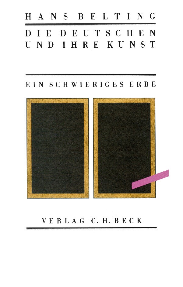 Cover: Belting, Hans, Die Deutschen und ihre Kunst