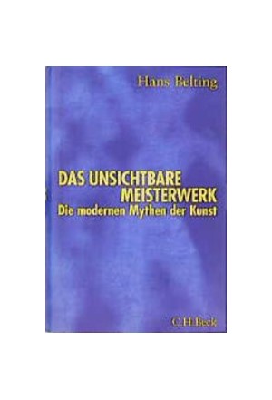 Cover: Hans Belting, Das unsichtbare Meisterwerk