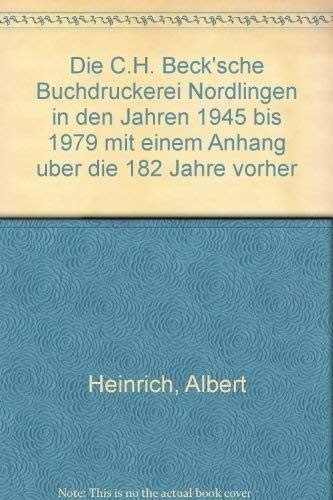 Cover: Albert, Heinrich, Die C.H. Beck'sche Buchdruckerei Nördlingen in den Jahren 1945 bis 1979