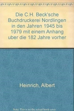 Abbildung von Albert, Heinrich | Die C.H. Beck'sche Buchdruckerei Nördlingen in den Jahren 1945 bis 1979 | 1. Auflage | 1980 | beck-shop.de