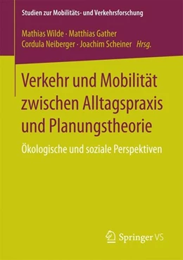Abbildung von Wilde / Gather | Verkehr und Mobilität zwischen Alltagspraxis und Planungstheorie | 1. Auflage | 2017 | beck-shop.de
