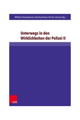 Abbildung von Schwendemann / Goetz | Unterwegs in den Wirklichkeiten der Polizei II | 1. Auflage | 2017 | beck-shop.de
